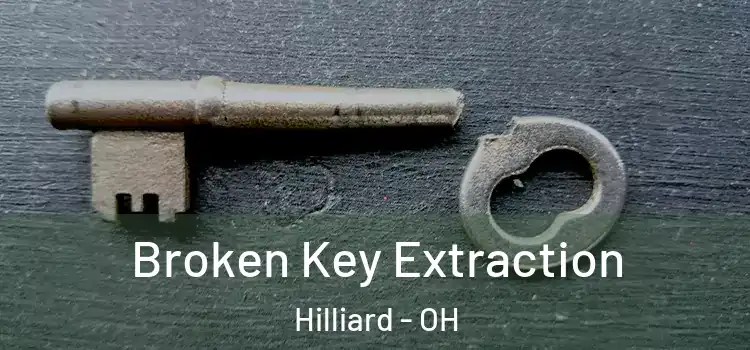  Broken Key Extraction Hilliard - OH