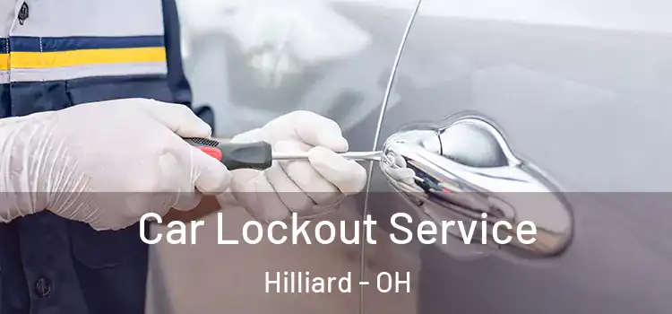 Car Lockout Service Hilliard - OH