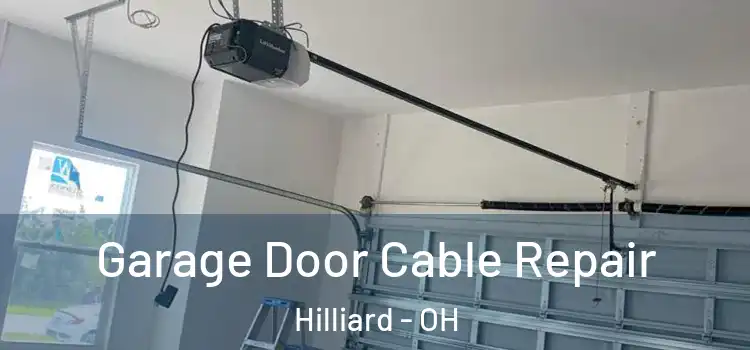  Garage Door Cable Repair Hilliard - OH
