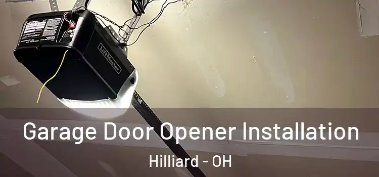  Garage Door Opener Installation Hilliard - OH