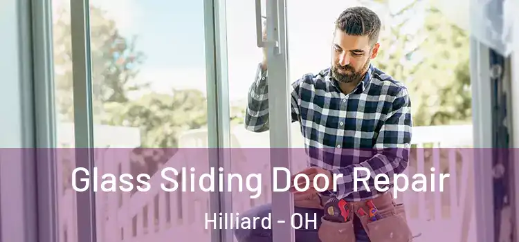 Glass Sliding Door Repair Hilliard - OH
