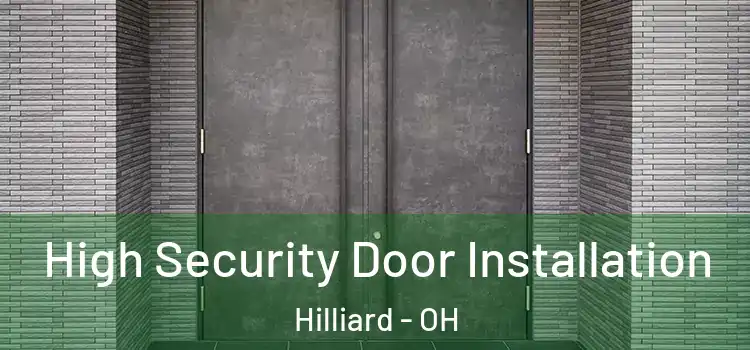  High Security Door Installation Hilliard - OH